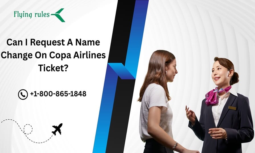 Can I Request A Name Change On Copa Airlines Ticket?
